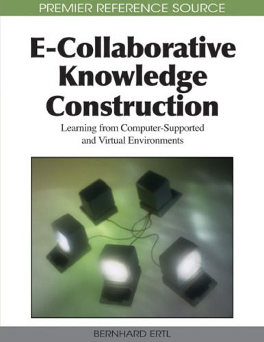 دانلود نسخه کامل کتاب E-Collaborative Knowledge Construction: Learning from Computer-Supported and Virtual Environments (Premier Reference Source)