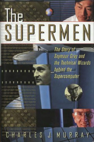 دانلود نسخه کامل کتاب The supermen: the story of Seymour Cray and the supercomputer