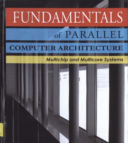 دانلود نسخه کامل کتاب Fundamentals of Parallel Computer Architecture: Multichip and Multicore Systems