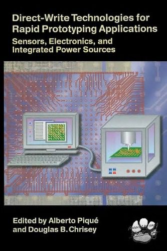 دانلود نسخه کامل کتاب Direct-write Technologies for Rapid Prototyping Applications: Sensors, Electronics, and Integrated Power Sources