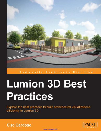دانلود نسخه کامل کتاب Lumion 3D Best Practices: Explore the best practices to build architectural visualizations efficiently in Lumion 3D