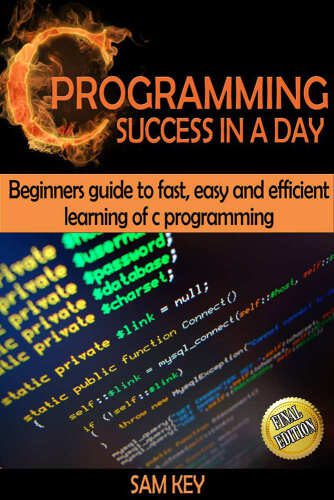 دانلود نسخه کامل کتاب C Programming Success in a Day!