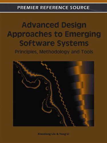 دانلود نسخه کامل کتاب Advanced Design Approaches to Emerging Software Systems: Principles, Methodologies and Tools (Premier Reference Source)