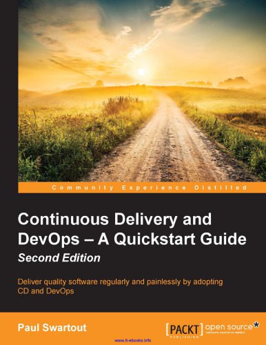 دانلود نسخه کامل کتاب Continuous Delivery and DevOps: A Quickstart Guide, 2nd Edition: Deliver quality software regularly and painlessly by adopting CD and DevOps