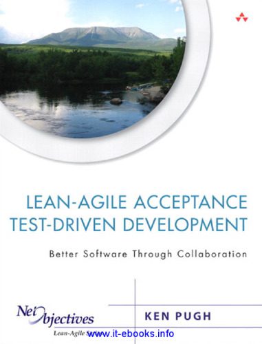 دانلود نسخه کامل کتاب Lean-Agile Acceptance Test-Driven Development: Better Software Through Collaboration
