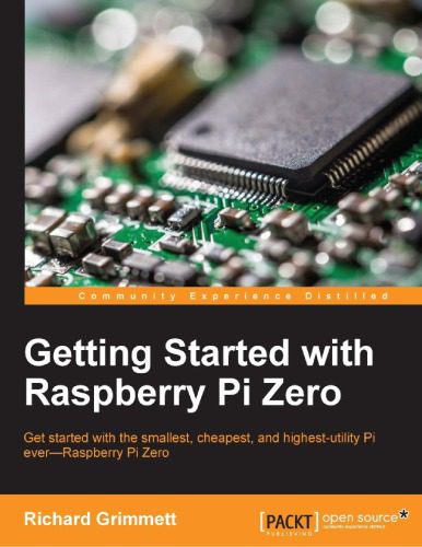 دانلود نسخه کامل کتاب Getting started with Raspberry Pi Zero : get started with the smallest, cheapest, and highest-utility Pi ever–Raspberry Pi Zero