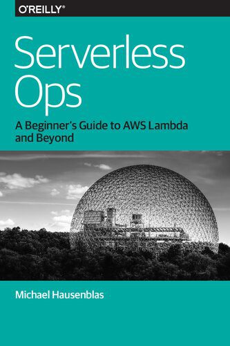 دانلود نسخه کامل کتاب Serverless Ops: A Beginner’s Guide to AWS Lambda and Beyond