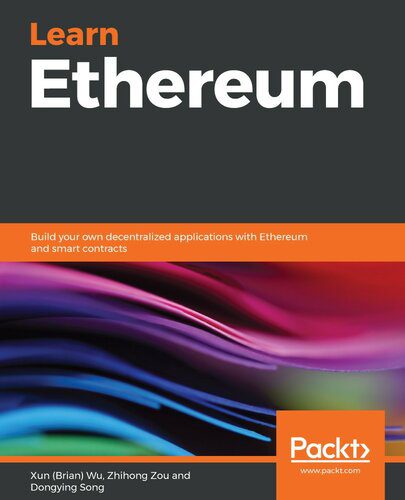 دانلود نسخه کامل کتاب Learn Ethereum: Build your own decentralized applications with Ethereum and smart contracts
