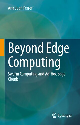 دانلود نسخه کامل کتاب Beyond Edge Computing: Swarm Computing and Ad-Hoc Edge Clouds