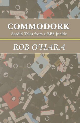 دانلود نسخه کامل کتاب Commodork: Sordid Tales from a BBS Junkie