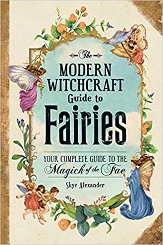 دانلود نسخه کامل کتاب The Modern Witchcraft Guide to Fairies: Your Complete Guide to the Magick of the Fae – + Pdf