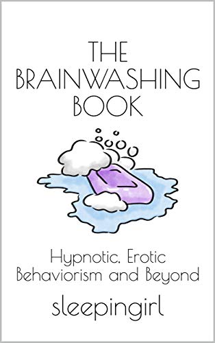 دانلود نسخه کامل کتاب The Brainwashing Book: Hypnotic, Erotic Behaviorism and Beyond – + Pdf