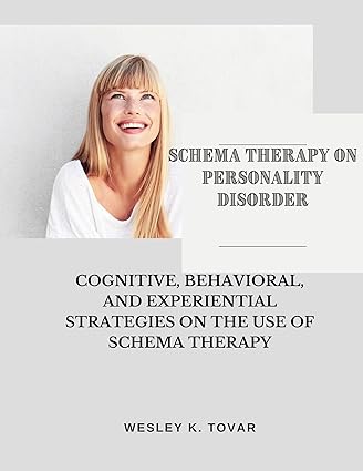 دانلود نسخه کامل کتاب SCHEMA THERAPY ON PERSONALITY DISORDER: COGNITIVE, BEHAVIORAL, AND EXPERIENTIAL STRATEGIES ON THE USE OF SCHEMA THERAPY – + Pdf