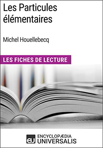 دانلود نسخه کامل کتاب Les Particules élémentaires de Michel Houellebecq: Les Fiches de Lecture d’Universalis – + pdf