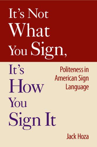 دانلود نسخه کامل کتاب It’s Not What You Sign, It’s How You Sign It: Politeness in American Sign Language – PDF