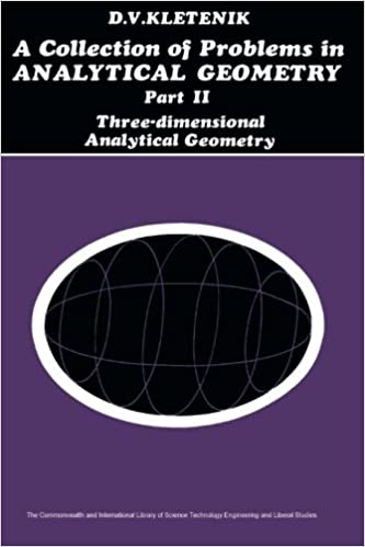 دانلود نسخه کامل کتاب A Collection of Problems in Analytical Geometry: Three-Dimensional Analytical Geometry – Pdf