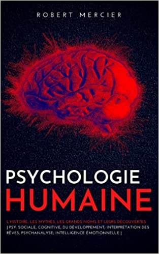 دانلود نسخه کامل کتاب PSYCHOLOGIE HUMAINE: L’histoire, les mythes, les grands noms et leurs découvertes – Psy. sociale, cognitive, du développement; Interprétation des rêves; Psychanalyse; – + pdf