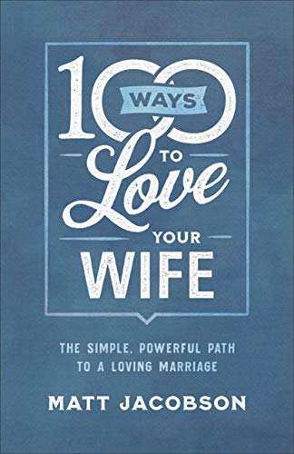 دانلود نسخه کامل کتاب 100 Ways to Love Your Wife: The Simple, Powerful Path to a Loving Marriage – + Pdf