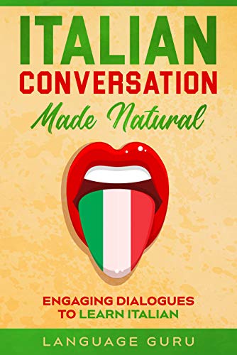 دانلود نسخه کامل کتاب Italian Conversation Made Natural: Engaging Dialogues to Learn Italian (Italian Edition) – + PDF