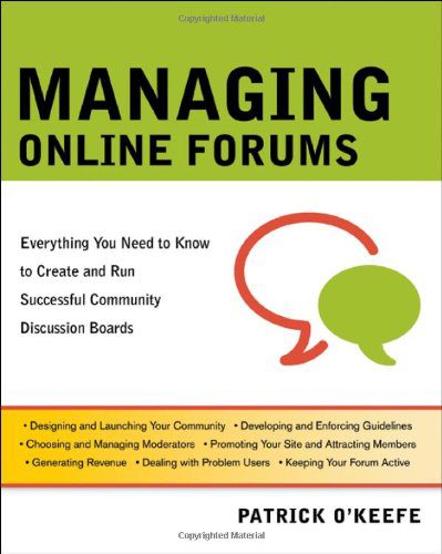 دانلود نسخه کامل کتاب Managing Online Forums: Everything You Need to Know to Create and Run Successful Community Discussion Boards – PDF