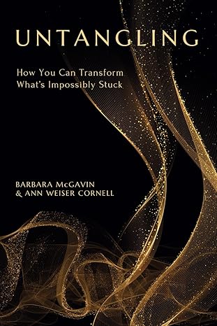 دانلود نسخه کامل کتاب Untangling: How You Can Transform What’s Impossibly Stuck – + Pdf