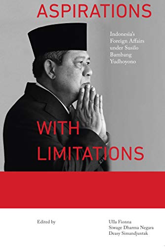 دانلود نسخه کامل کتاب Aspirations with Limitations: Indonesia’s Foreign Affairs under Susilo Bambang Yudhoyono