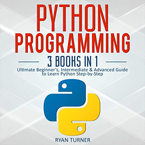 دانلود نسخه کامل کتاب Python Programming: 3 Books in 1: Ultimate Beginner’s, Intermediate & Advanced Guide – + pdf