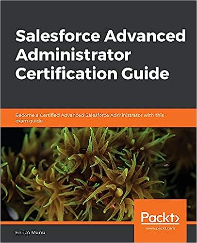 دانلود نسخه کامل کتاب Salesforce Advanced Administrator Certification Guide: Become a Certified Advanced Salesforce Administrator with this exam guide – + Pdf