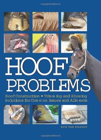 دانلود کتاب Hoof Problems: Hoof Construction, Trimming and Shoeing, Solutions for Common Issues and Ailments