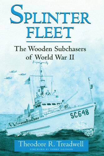 دانلود کتاب Splinter Fleet: The Wooden Subchasers Of World War II – Splinter Fleet: The Wooden Subchasers Of World War II