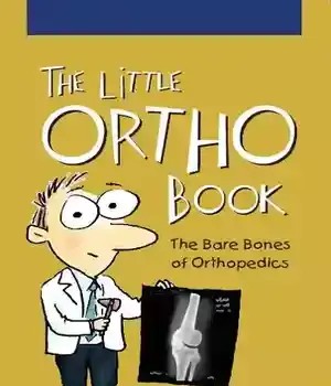 دانلود کتاب Little Ortho Book : the Bare Bones of Orthopedics. – کتاب Little Ortho: The Bare Bones of Orthopedics.