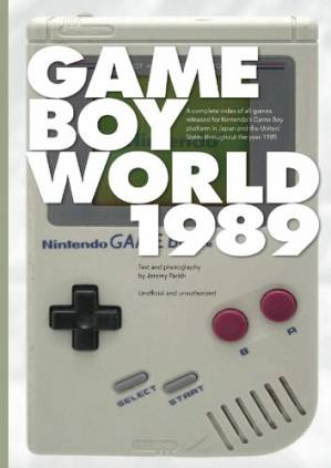دانلود کتاب Game Boy World: 1989: A History of Nintendo Game Boy, Vol. I (Black & White Edition | Unofficial and Unauthorized) (Volume 1) – Game Boy World: 1989: A History of Nintendo Game Boy، جلد. I (نسخه سیاه و سفید | غیر رسمی و غیر مجاز) (جلد 1)