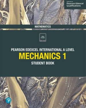 دانلود کتاب Edexcel International A Level Mathematics Mechanics 1 Student Book: Student Book – Edexcel International A Level Mathematics Mechanics 1 Student Book: Student Book