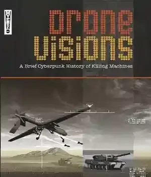دانلود کتاب Drone Visions: A Brief Cyberpunk History of Killing Machines – Drone Visions: A Brief Cyberpunk History of Killing Machines