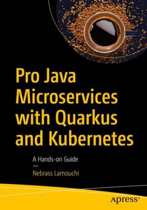 دانلود کتاب Pro Java Microservices with Quarkus and Kubernetes: A Hands-on Guide – Microservices Pro Java با Quarkus و Kubernetes: A Hands-on Guide