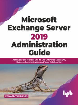 دانلود کتاب Microsoft Exchange Server 2019 Administration Guide – راهنمای مدیریت Microsoft Exchange Server 2019
