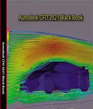 دانلود کتاب Autodesk CFD 2021 Black Book – Autodesk CFD 2021 Black Book
