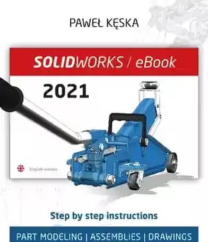دانلود کتاب SolidWorks 2021: Part Modeling, Assemblies, and Drawings – SolidWorks 2021: Part Modeling، Assamblis, and Drawings