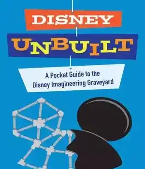 دانلود کتاب Disney Unbuilt: A Pocket Guide to the Disney Imagineering Graveyard – Disney Unbuilt: A Pocket Guide to the Imagineering Graveyard Disney
