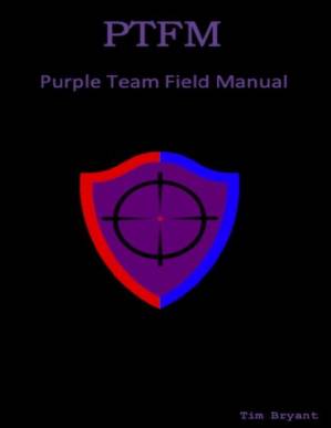 دانلود کتاب PTFM: Purple Team Field Manual – PTFM: Purple Team Field Manual