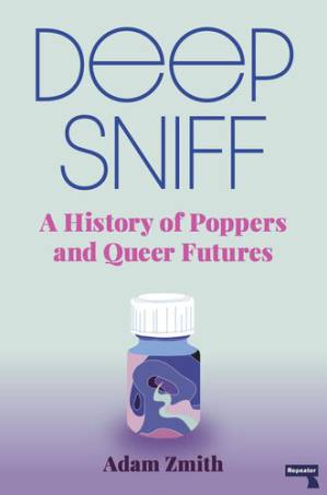 دانلود کتاب Deep Sniff: A History of Poppers and Queer Futures – Deep Sniff: A History of Poppers and Queer Futures