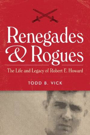 دانلود کتاب Renegades and Rogues: The Life and Legacy of Robert E. Howard – Renegades and Rogues: The Life and Legacy of Robert E. Howard