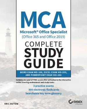 دانلود کتاب MCA Microsoft Office Specialist (Office 365 and Office 2019) Complete Study Guide: Word Exam MO-100, Excel Exam MO-200, and PowerPoint Exam MO-300 – MCA Microsoft Office Specialist (Office 365 و Office 2019) راهنمای مطالعه کامل: Word Exam MO-100، Excel Exam MO-200، و PowerPoint Exam MO-300