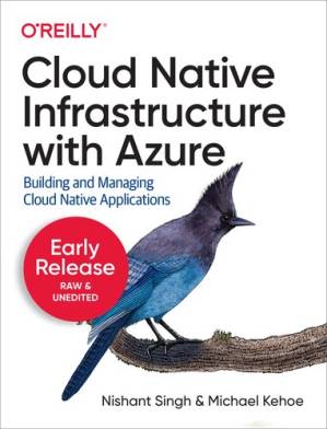 دانلود کتاب Cloud Native Infrastructure with Azure: Building and Managing Cloud Native Applications – زیرساخت Cloud Native با Azure: ساخت و مدیریت برنامه های Cloud Native