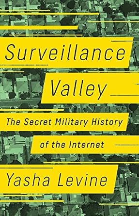 دانلود کتاب Surveillance Valley: The Secret Military History of the Internet – Surveillance Valley: The Secret Military History of Internet