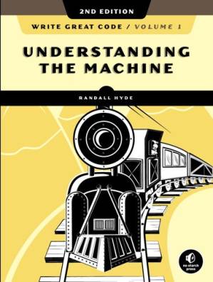 دانلود کتاب Write Great Code, Volume 1: Understanding the Machine, 2nd Edition – Write Great Code, Volume 1: Understanding the Machine, 2nd Edition