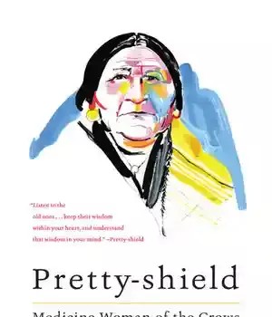 دانلود کتاب Pretty-shield: Medicine Woman of the Crows – Pretty-Shield: Medicine Woman of the Crows