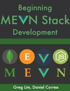دانلود کتاب Beginning MEVN Stack Development (MongoDB, Express, Vue, Node.js) – شروع توسعه پشته MEVN (MongoDB، Express، Vue، Node.js)