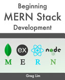 دانلود کتاب Beginning MERN Stack: Build and Deploy a Full Stack MongoDB, Express, React, Node.js App – شروع MERN Stack: ساخت و استقرار یک برنامه Full Stack MongoDB، Express، React، Node.js