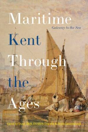 دانلود کتاب Maritime Kent Through the Ages: Gateway to the Sea – Maritime Kent Through the Ages: Gateway to the Sea